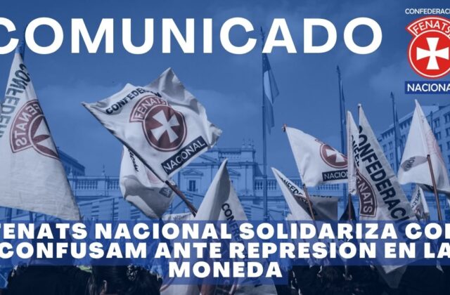 Comunicado: FENATS Nacional solidariza con CONFUSAM ante represión en La Moneda